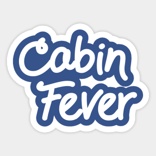 Cabin Fever Sticker